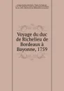 Voyage du duc de Richelieu de Bordeaux a Bayonne, 1759 - Raymond Céleste