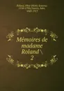 Memoires de madame Roland - Marie-Jeanne Roland