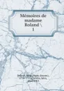 Memoires de madame Roland - Marie-Jeanne Roland