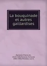 La bouquinade et autres gaillardises - Pierre de Ronsard