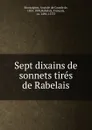 Sept dixains de sonnets tires de Rabelais - Anatole de Courde de Montaiglon