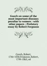 Gooch on some of the most important diseases peculiar to women - Robert Gooch