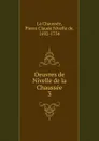 Oeuvres de Nivelle de la Chaussee - Pierre Claude Nivelle de La Chaussée