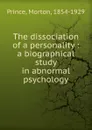 The dissociation of a personality - Morton Prince