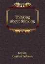 Thinking about thinking - Cassius Jackson Keyser