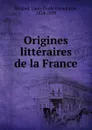 Origines litteraires de la France - Louis Émile Dieudonné Moland