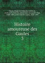 Histoire amoureuse des Gaules - Roger de Rabutin Bussy