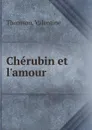 Cherubin et l.amour - Valentine Thomson