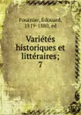 Varietes historiques et litteraires - Édouard Fournier