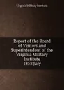 Report of the Board of Visitors and Superintendent of the Virginia Military Institute - Virginia Military Institute