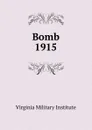 Bomb, 1915 - Virginia Military Institute