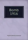 Bomb, 1916 - Virginia Military Institute