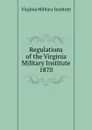 Regulations of the Virginia Military Institute - Virginia Military Institute