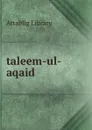 taleem-ul-aqaid - Attablig Library