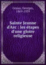 Sainte Jeanne d.Arc - Georges Goyau