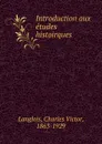 Introduction aux etudes histoirques - Charles Victor Langlois