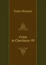 Crisis in Chechnya-99 - Timur Muzayev