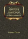 The fundamental principles of the positive philosophy - Comte Auguste