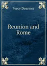 Reunion and Rome - Percy Dearmer