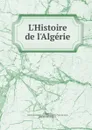 L.Histoire de l.Algerie - Antoinette Joséphine Française Anne Drohojowska