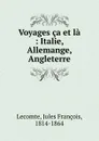 Voyages ca et la - Jules François Lecomte