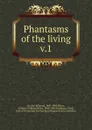 Phantasms of the living - Edmund Gurney