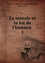 La morale et la loi de l.histoire - Auguste Joseph Alphonse Gratry