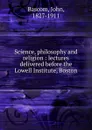 Science, philosophy and religion - John Bascom