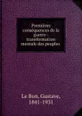 Premieres consequences de la guerre - Gustave le Bon
