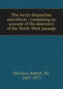 The Arctic dispatches microform - Robert McClure