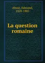 La question romaine - Edmond About