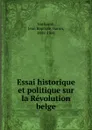 Essai historique et politique sur la Revolution belge - Jean Baptiste Nothomb