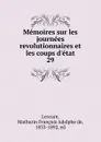 Memoires sur les journees revolutionnaires et les coups d.etat - Mathurin François Adolphe de Lescure