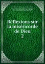 Reflexions sur la misericorde de Dieu - Louis César de La Baume le Blanc La Vallière