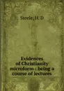 Evidences of Christianity microform - H.D. Steele