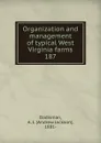 Organization and management of typical West Virginia farms - Andrew Jackson Dadisman