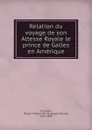 Relation du voyage de son Altesse Royale le prince de Galles en Amerique - Pierre-Joseph-Olivier Chauveau