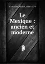 Le Mexique - Michel Chevalier