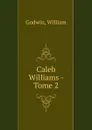 Caleb Williams - Tome 2 - William Godwin