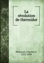 La revolution de thermidor - Charles d' Héricault