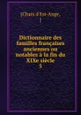 Dictionnaire des familles francaises anciennes ou notables a la fin du XIXe siecle - Chaix d'Est-Ange