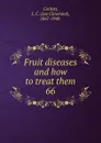 Fruit diseases and how to treat them - Lee Cleveland Corbett