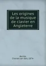 Les origines de la musique de clavier en Angleterre - Charles van den Borren