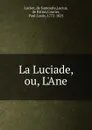 La Luciade, ou, L.Ane - de Samosate Lucien