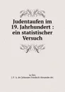 Judentaufen im 19. Jahrhundert - J.F. A. de le Roi