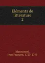 Elements de litterature - Jean François Marmontel