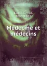 Medecine et medecins - Emile Littré