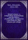 Mental science - Bain Alexander