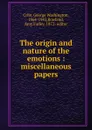 The origin and nature of the emotions - Crile George Washington