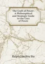 The Craft of Power - Ralph Gun Hoy Siu